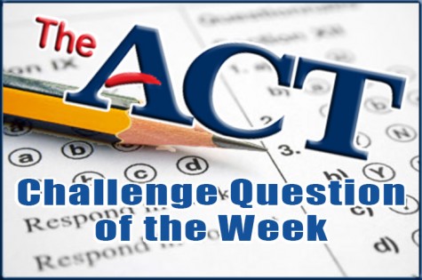 ACT Challenge Question…Week #7