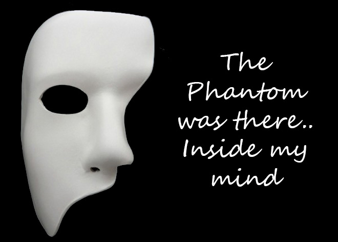 The+Phantom+of+the+Opera+was+there..+Inside+my+mind