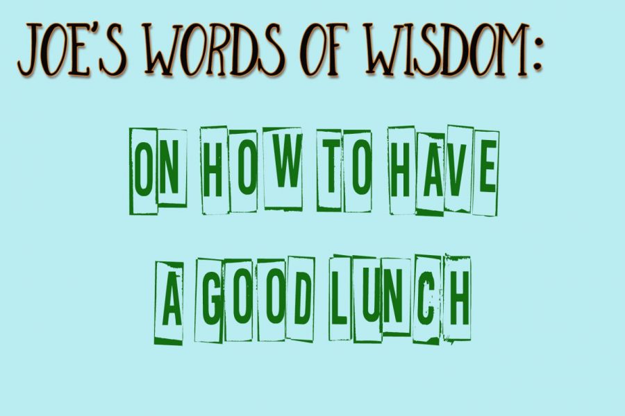 Joe’s Words of Wisdom: On How to Have a Good Lunch.