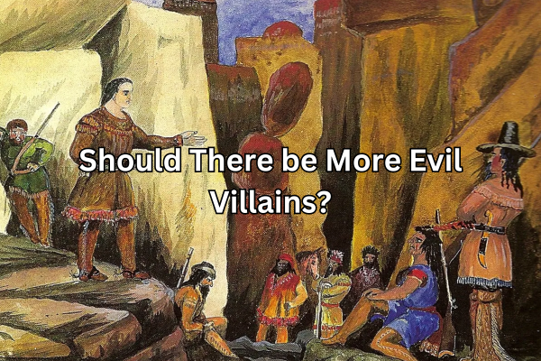 Should There be More Evil Villains?